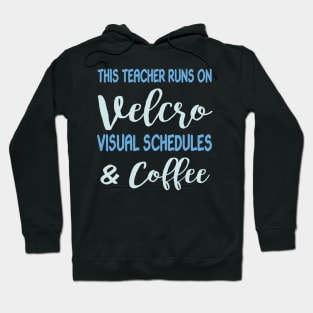 This Teacher Runs On Velcro Visual Schedules And Coffee Hoodie